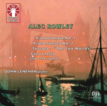Piano Sonata - Nocturnes - Preludes - CD Audio di John Lenehan,Alec Rowley