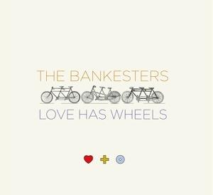 Love Has Wheels - CD Audio di Bankesters