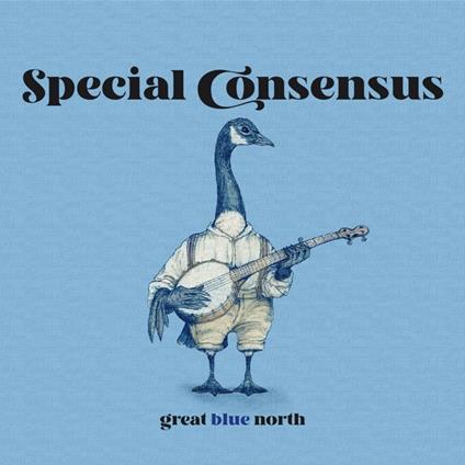 Great Blue North - CD Audio di Special Consensus