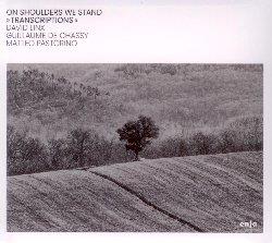 On Shoulders We Stand - Transcriptions - CD Audio di David Linx,Guillaume De Chassy,Matteo Pastorino