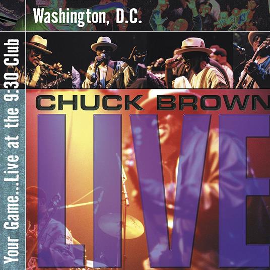 Your Game... Live at the 9.30 Club, Washington - CD Audio di Chuck Brown