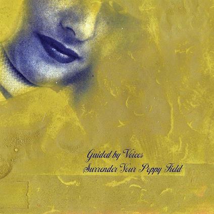 Surrender Your Poppy Field - CD Audio di Guided by Voices