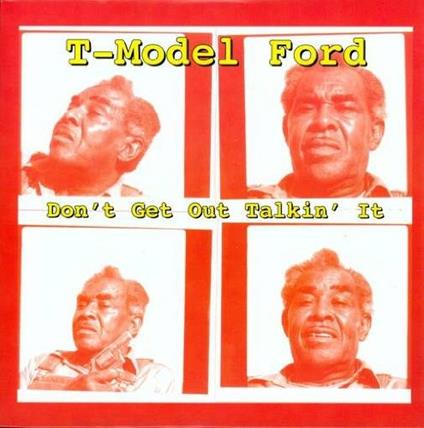 Don't Get Out Talk - Vinile 10'' di T-Model Ford