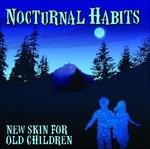 New Skin for Old Children - CD Audio di Nocturnal Habits