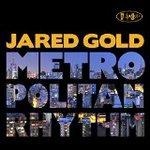 Metropolitan Rhythm - CD Audio di Jared Gold