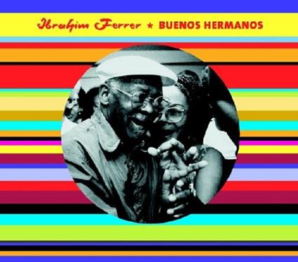 Buenos hermanos - CD Audio di Ibrahim Ferrer