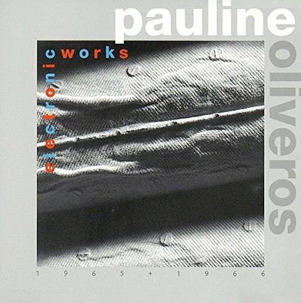 Electronic Works 1965-66 - CD Audio di Pauline Oliveros
