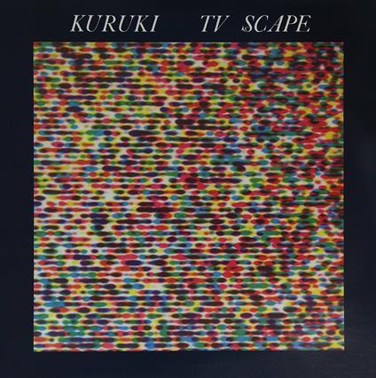 Tv Scape - Vinile LP di Kuruki