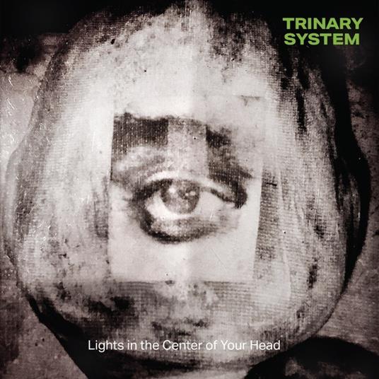 Lights in the Center of Your Head - Vinile LP di Trinary System