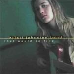 That Would be Fine - CD Audio di Kristi Johnston (Band)