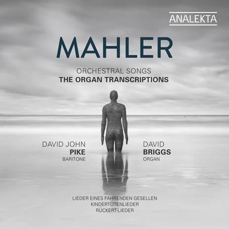 Orchestral Songs. The Organ Transcriptions - CD Audio di Gustav Mahler