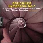 Sinfonia n.7 - CD Audio di Anton Bruckner,Jean Philippe Tremblay