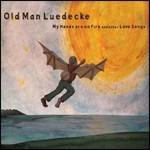 My Hands Are on Fire and Other Love Songs - CD Audio di Old Man Luedecke