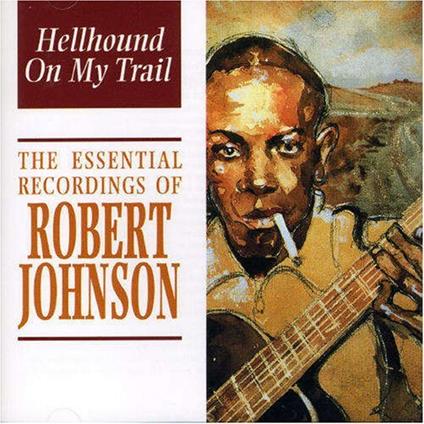 Hellhound On My Trail - CD Audio di Robert Johnson