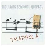 Trappola - CD Audio di Matthias Schubert (Quartet)