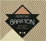 Echo Echo Mirror House - CD Audio di Anthony Braxton