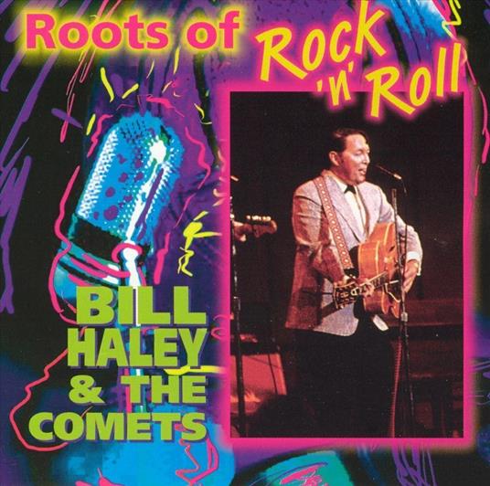 Roots Of Rock 'n' Roll - CD Audio di Bill Haley & His Comets