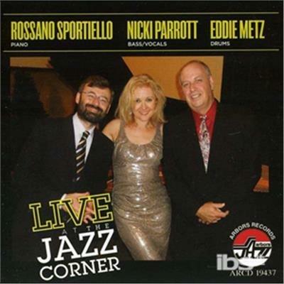 Live at the Jazz Corner - CD Audio di Rossano Sportiello,Nicki Parrott,Eddie Metz