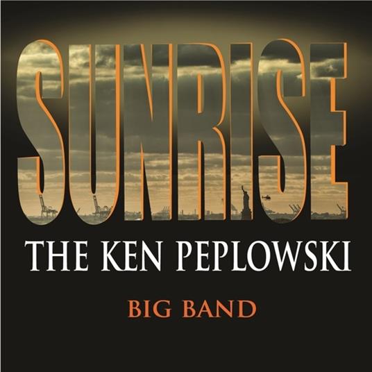 Sunrise. Ken Peplowski Big Band - CD Audio di Ken Peplowski