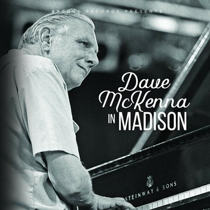 Dave Mckenna in Madison - CD Audio di Dave McKenna