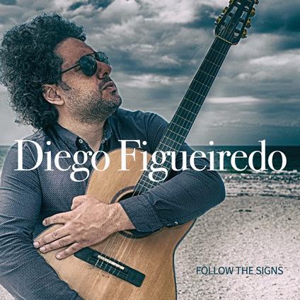 Follow The Signs - CD Audio di Diego Figueiredo