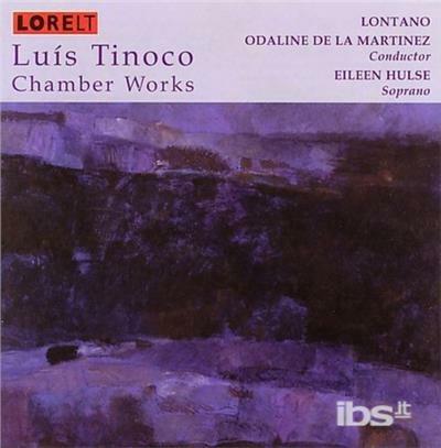 Chamber Works - CD Audio di Luis Tinoco