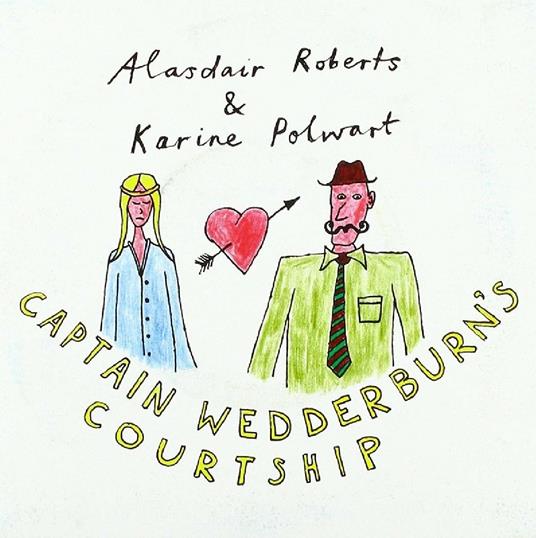 Captain Wedderburns Courtship - Vinile 7'' di Alasdair Roberts