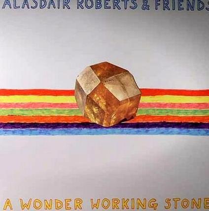 A Wonder Working Stone - Vinile LP di Alasdair Roberts