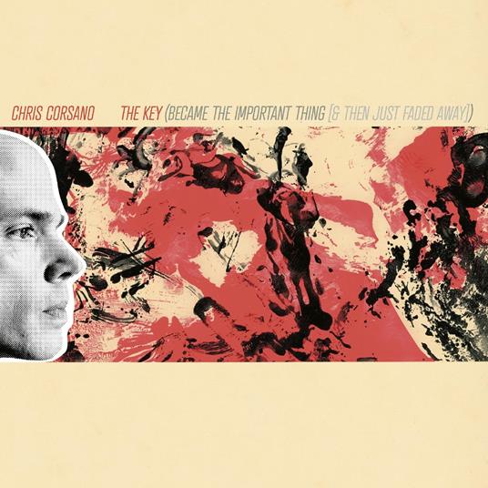 The Key (Became The Important Thing & Then Just Faded Away) - Vinile LP di Chris Corsano