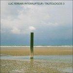 Interrupteur-Tautologos vol.3 - CD Audio di Luc Ferrari