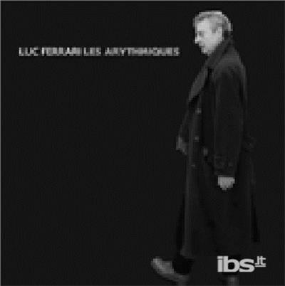 Les Arythmiques - CD Audio di Luc Ferrari