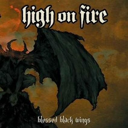 Blessed Black Wings - CD Audio di High on Fire