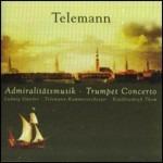 Admiralitätsmusik - Concerto per tromba - CD Audio di Georg Philipp Telemann,Ludwig Güttler,Telemann Kammerochester,Eitelfriedrich Thom