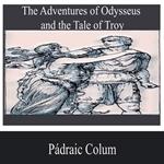 The Adventures of Odysseus and the Tale of Troy