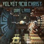 Dire Land - CD Audio di Velvet Acid Christ