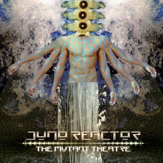 The Mutant Theatre - Vinile LP di Juno Reactor