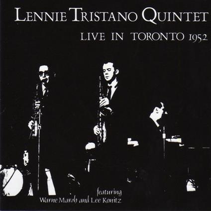 Lennie Tristano Quintet Live In Toronto 1952 - CD Audio di Lennie Tristano