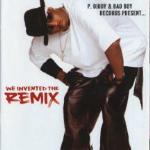 We Invented the Remix - CD Audio di P. Diddy,Bad Boy Records