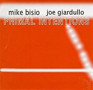 Primal Intentions - CD Audio di Joe Giardullo,Michael Bisio