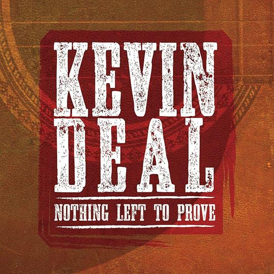 Nothing Left to Prove - CD Audio di Kevin Deal