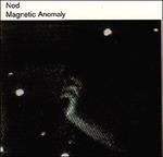 Magnetic Anomaly - CD Audio di Nod