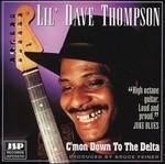 C'mon Down to the Delta - CD Audio di Lil Dave Thompson