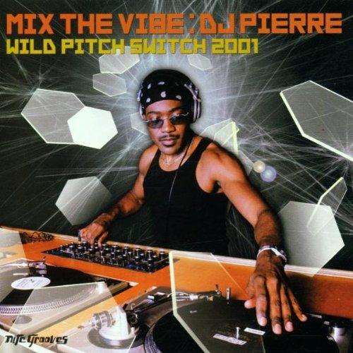 Mix The Vibe: Wild Pitch Switc - CD Audio di DJ Pierre