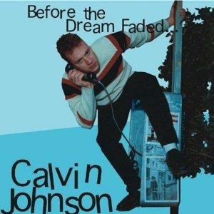 Before the Dream Faded... - CD Audio di Calvin Johnson