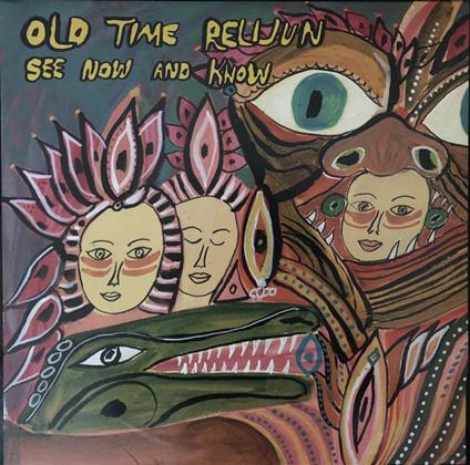 See Now and Know - Vinile LP di Old Time Relijun