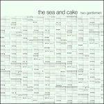 Two Gentlemen - CD Audio di Sea and Cake