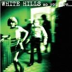 So You Are... So You'llbe - CD Audio di White Hills