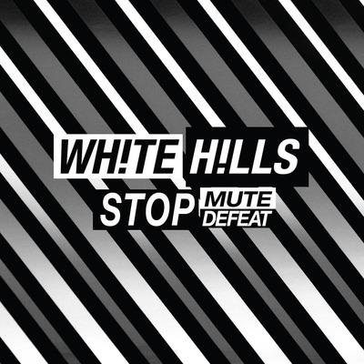 Stop Mute Defeat - CD Audio di White Hills