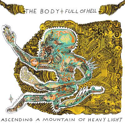 Ascending a Mountain of Heavy Light - CD Audio di Body & Full of Hell