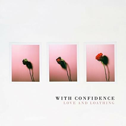 Love and Loathing - CD Audio di With Confidence